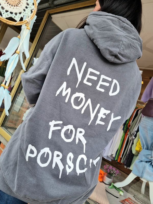 Hoodie  "need money for porsche"